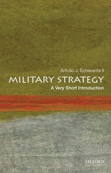 Military Strategy: A Very Short Introduction - Book  of the Oxford's Very Short Introductions series