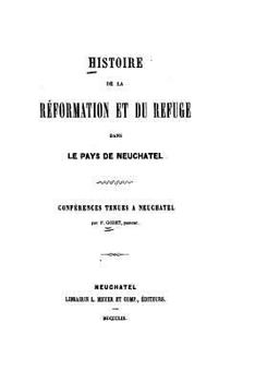 Paperback Histoire de la Réformation et du Refuge, dans le pays de Neuchatel [French] Book