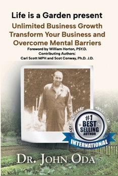 Life is a Garden Present Unlmited Business Growth: Transform Your Business and Overcome Mental Barriers