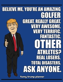 Paperback Funny Trump Planner: Funny I Love Golfing Planner for Trump Supporters (Conservative Trump Gift) Book