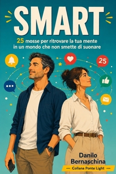 SMART: 25 mosse per ritrovare la tua mente in un mondo che non smette di suonare (Ponte Light) (Italian Edition)