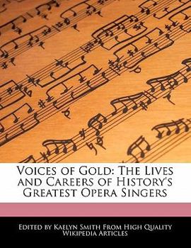 Paperback Voices of Gold: The Lives and Careers of History's Greatest Opera Singers Book