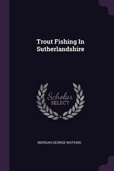 Paperback Trout Fishing In Sutherlandshire Book