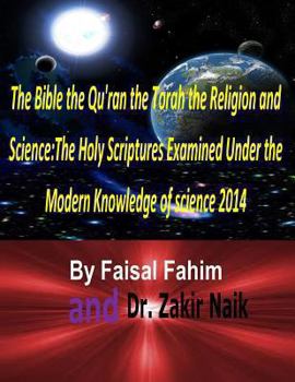 Paperback The Bible the Qu'ran the Torah the Religion and Science: The Holy Scriptures Examined Under the Modern Knowledge of science 2014 Book