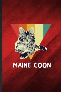 Maine Coon: Funny Blank Lined Pet Kitten Cat Notebook/ Journal, Graduation Appreciation Gratitude Thank You Souvenir Gag Gift, Modern Cute Graphic 110 Pages