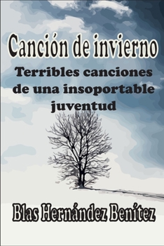 Paperback Canción de invierno: Terribles canciones de una insoportable juventud [Spanish] Book