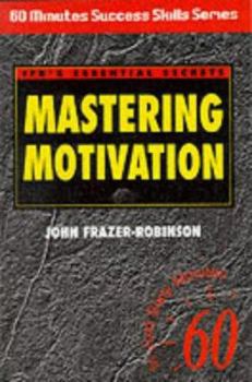 Paperback Mastering Motivation (60 Minute Success Skills Series) Book