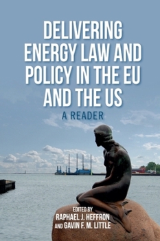 Hardcover Delivering Energy Law and Policy in the EU and the Us: A Reader Book