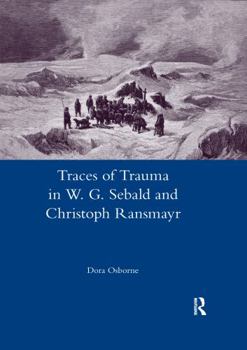 Paperback Traces of Trauma in W. G. Sebald and Christoph Ransmayr Book