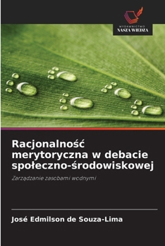 Racjonalnosc merytoryczna w debacie spoleczno-srodowiskowej (Polish Edition)