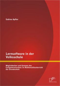 Paperback Lernsoftware in der Volksschule: Möglichkeiten und Grenzen des Computereinsatzes im Mathematikunterricht der Grundschule [German] Book