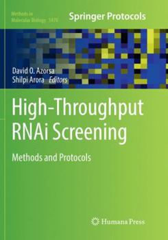 High-Throughput Rnai Screening: Methods and Protocols - Book #1470 of the Methods in Molecular Biology