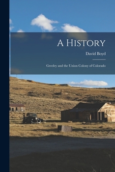Paperback A History: Greeley and the Union Colony of Colorado Book