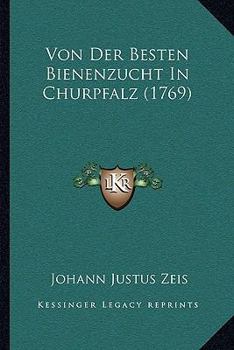 Paperback Von Der Besten Bienenzucht In Churpfalz (1769) [German] Book