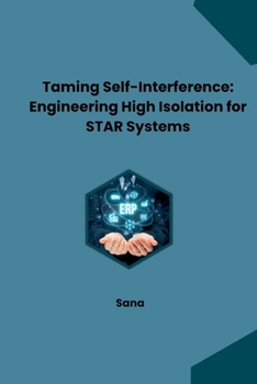 Paperback Taming Self-Interference: Engineering High Isolation for STAR Systems Book