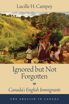 Paperback Ignored But Not Forgotten: Canada's English Immigrants Book