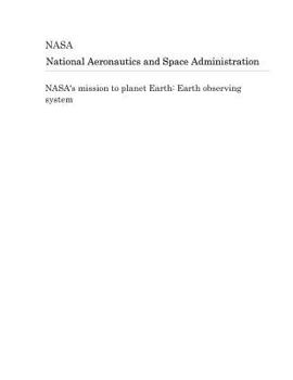 Paperback Nasa's Mission to Planet Earth: Earth Observing System Book