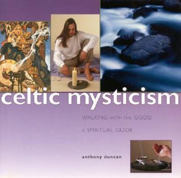 Paperback Celtic Mysticism: Walking with the Gods: A Spiritual Guide Book