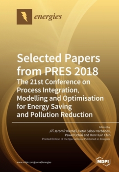 Paperback Selected Papers from PRES 2018: The 21st Conference on Process Integration, Modelling and Optimisation for Energy Saving and Pollution Reduction Book