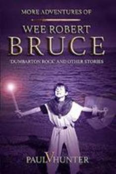 Paperback More More Adventures of Wee Robert Bruce: 'Dumbarton Rock' and Other Stories Book