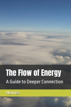Paperback The Flow of Energy: A Guide to Deeper Connection Book