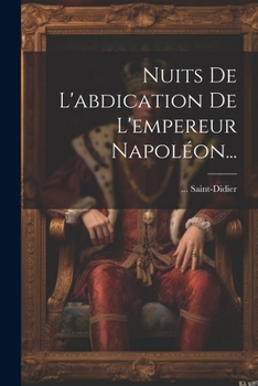 Paperback Nuits De L'abdication De L'empereur Napoléon... [French] Book