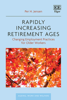 Hardcover Rapidly Increasing Retirement Ages: Changing Employment Practices for Older Workers Book