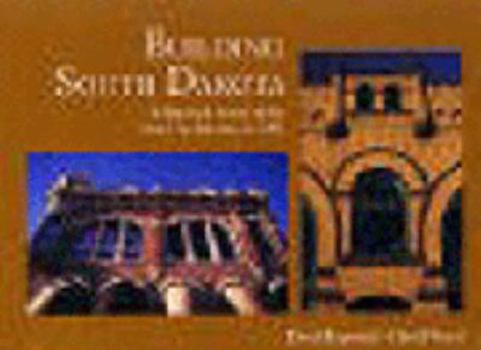 Paperback Building South Dakota: A Historical Survey of the State's Architecture to 1945 Book