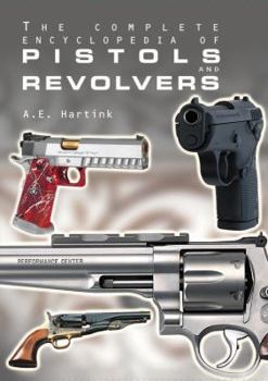 Hardcover The Complete Encyclopedia of Pistols and Revolvers Book