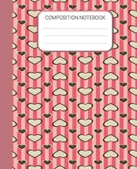 Paperback Composition Notebook: Heart Notebook, Valentines Wide Ruled School Notebook, Homes School Notebook, Gift for Kids, Students, Teens, 7.5 x 9. Book