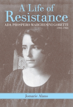 Hardcover A Life of Resistance: ADA Prospero Marchesini Gobetti (1902-1968) Book