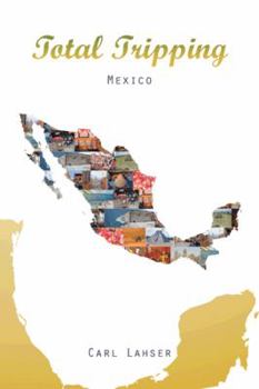 Paperback Total Tripping: Mexico Book