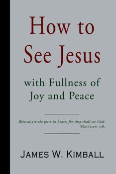 Paperback How to See Jesus with Fullness of Joy and Peace Book