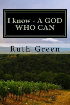 Paperback I know - A GOD Who Can: I know - A God Who Can: Miracles Exist, God is Real, Faith Testimonies Book