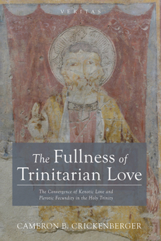 The Fullness of Trinitarian Love: The Convergence of Kenotic Love and Plerotic Fecundity in the Holy Trinity (Veritas)