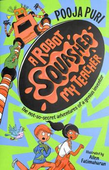 Paperback A Robot Squashed My Teacher (A Dinosaur Ate My Sister, 2) Book