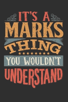 Paperback It's A Marks You Wouldn't Understand: Want To Create An Emotional Moment For A Marks Family Member ? Show The Marks's You Care With This Personal Cust Book