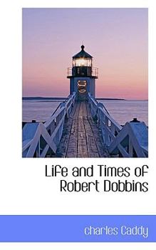 Paperback Life and Times of Robert Dobbins Book