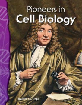 Pioneers in Cell Biology: Life Science - Book  of the Science Readers