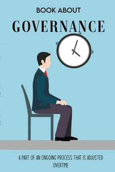 Paperback Book About Governance: A Part Of An Ongoing Process That Is Adjusted Overtime: Taxonomy Governance Ideas Book