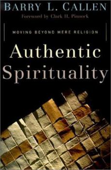 Paperback Authentic Spirituality: Moving Beyond Mere Religion Book