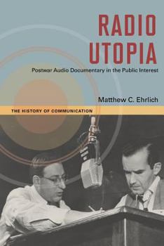 Paperback Radio Utopia: Postwar Audio Documentary in the Public Interest Book