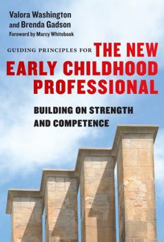 Paperback Guiding Principles for the New Early Childhood Professional: Building on Strength and Competence Book