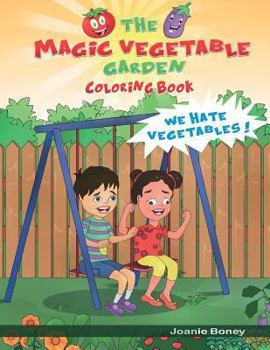 Paperback Magic Vegetable Garden Coloring Book: I Hate Vegetables! Book