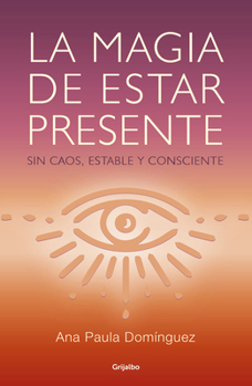 Paperback La Magia de Estar Presente / The Magic of Being Present [Spanish] Book