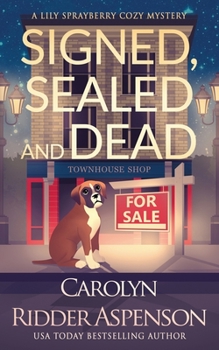 Signed, Sealed and Dead - Book #3 of the Lily Sprayberry Realtor