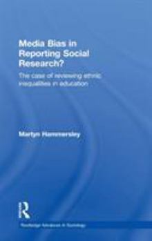 Media Bias in Reporting Social Research? The case of Reviewing Ethnic Inequalities in Education (Routledge Advances in Sociology) - Book  of the Routledge Advances in Sociology