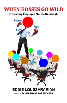 Paperback When Bosses Go Wild: Preventing Employee Morale Knockouts Book