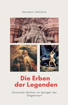 Paperback Die Erben der Legenden - Deutsche Mythen im Spiegel der Gegenwart [German] Book