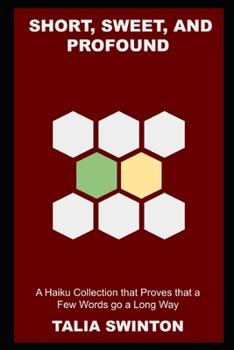 Paperback Short, Sweet, and Profound: A Haiku Collection that Proves that a Few Words go a Long Way Book